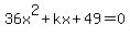 36x%5E2%2Bkx%2B49=0