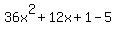 36x%5E2+%2B+12x+%2B+1+-+5