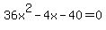 36x%5E2-4x-40=0