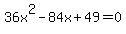 36x%5E2-84x%2B49=0