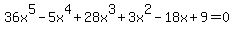 36x%5E5-5x%5E4%2B28x%5E3%2B3x%5E2-18x%2B9=0