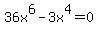 36x%5E6-3x%5E4=0
