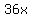 36x+