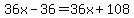 36x-36=36x%2B108