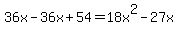 36x-36x%2B54=18x%5E2-27x