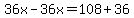 36x-36x=108%2B36