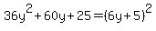 36y%5E2%2B60y%2B25=%286y%2B5%29%5E2