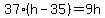 37%28h-35%29=9h