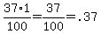 37%2A1%2F100=37%2F100=.37