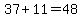 37%2B11=48