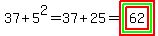 37%2B5%5E2=37%2B25=highlight%28highlight_green%28highlight%2862%29%29%29
