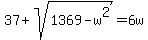 37%2Bsqrt%281369-w%5E2%29=6w