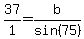 37%2F1=b%2Fsin%2875%29