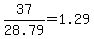 37%2F28.79+=+1.29