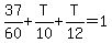 37%2F60+%2B+T%2F10+%2B+T%2F12+=+1