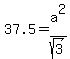 37.5=a%5E2%2Fsqrt%283%29