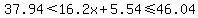 37.94%3C16.2x%2B5.54%3C=46.04