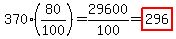 370%2A%2880%2F100%29=29600%2F100=highlight%28296%29