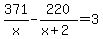 371%2Fx-220%2F%28x%2B2%29=3