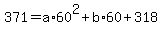 371=a%2A60%5E2%2Bb%2A60%2B318