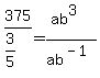 375%2F%283%2F5%29+=+%28ab%5E3%29%2Fab%5E%28-1%29