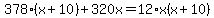 378%28x%2B10%29%2B320x=12%2Ax%28x%2B10%29