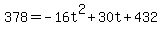 378=-16t%5E2%2B30t%2B432