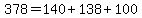 378=140%2B138%2B100