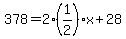 378=2%281%2F2%29x%2B28