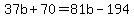 37b%2B70=81b-194