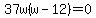 37w%28w-12%29=0