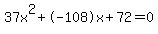 37x%5E2%2B-108x%2B72+=+0