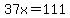 37x+=+111
