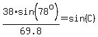 38%2Asin%2878%5Eo%29%2F69.8=sin%28C%29