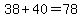 38%2B40=78