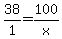 38%2F1+=+100%2Fx