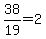 38%2F19=2