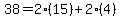 38=2%2815%29%2B2%284%29