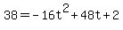 38+=+-16t%5E2+%2B+48t+%2B+2