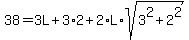 38+=+3L+%2B+3%2A2+%2B+2%2AL%2Asqrt%283%5E2%2B2%5E2%29