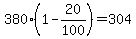 380%281-20%2F100%29=304