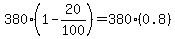 380%281-20%2F100%29=380%280.8%29