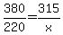 380%2F220=315%2Fx