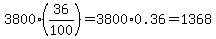 3800%2836%2F100%29=3800%2A0.36=1368