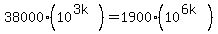 38000%2810%5E%283k%29%29+=+1900%2810%5E%286k%29%29
