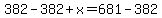 382-382%2Bx+=+681-382