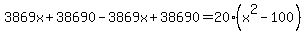 3869x%2B38690-3869x%2B38690=20%28x%5E2-100%29