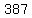 387