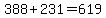 388%2B231=619