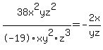 38x%5E2yz%5E2%2F-19xy%5E2z%5E3+=+-2x%2Fyz